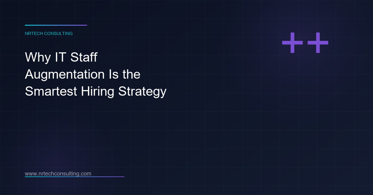 Why IT Staff Augmentation Is the Smartest Hiring Strategy